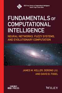 計算知能の基礎：ニューラル・ネットワーク／ファジィ・システム／進化計算<br>Fundamentals of Computational Intelligence : Neural Networks, Fuzzy Systems, and Evolutionary Computation