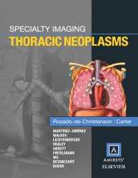 Amirsys専門画像診断：胸部腫瘍<br>Specialty Imaging: Thoracic Neoplasms E-Book : Specialty Imaging: Thoracic Neoplasms E-Book