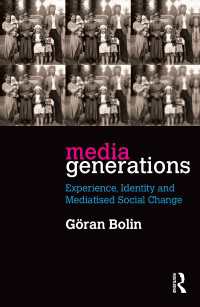 メディアと世代：経験、アイデンティティと媒介された社会変動<br>Media Generations : Experience, identity and mediatised social change