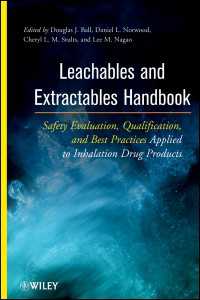 Leachables and Extractables Handbook : Safety Evaluation, Qualification, and Best Practices Applied to Inhalation Drug Products