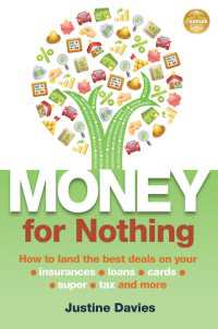 Money for Nothing : How to land the best deals on your insurances, loans, cards, er, tax and more