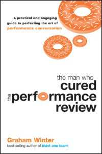 The Man Who Cured the Performance Review : A Practical and Engaging Guide to Perfecting the Art of Performance Conversation