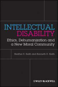 知的障害：倫理、人間性喪失と新しいモラル・コミュニティ<br>Intellectual Disability : Ethics, Dehumanization, and a New Moral Community