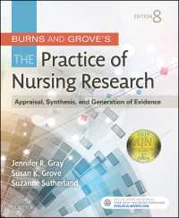バーンズ＆グローブ看護研究入門（第８版）<br>Burns and Grove's The Practice of Nursing Research - E-Book : Appraisal, Synthesis, and Generation of Evidence（8）