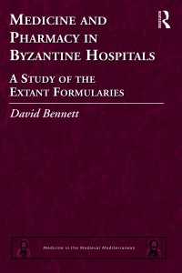 Medicine and Pharmacy in Byzantine Hospitals : A study of the extant formularies