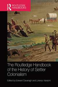 ラウトレッジ版　入植者の植民地主義の歴史必携<br>The Routledge Handbook of the History of Settler Colonialism