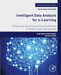 Ｅラーニングのための知的データ解析<br>Intelligent Data Analysis for e-Learning : Enhancing Security and Trustworthiness in Online Learning Systems