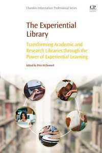 大学図書館と実験的学習の試み<br>The Experiential Library : Transforming Academic and Research Libraries through the Power of Experiential Learning