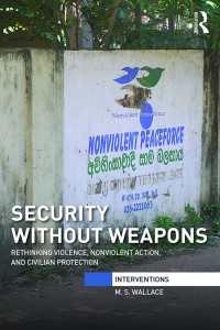 武器なき安全保障<br>Security Without Weapons : Rethinking violence, nonviolent action, and civilian protection