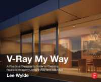 V-Ray My Way : A Practical Designer's Guide to Creating Realistic Imagery Using V-Ray & 3ds Max