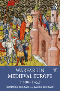 Warfare In Medieval Europe 400 1453 Bachrach Bernard S Bachrach David 電子版 紀伊國屋書店ウェブストア オンライン書店 本 雑誌の通販 電子書籍ストア