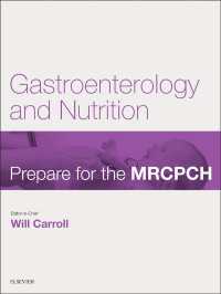 Gastroenterology & Nutrition : Prepare for the MRCPCH. Key Articles from the Paediatrics & Child Health journal