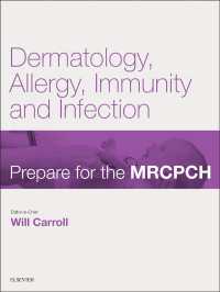 Dermatology, Allergy, Immunity & Infection : Prepare for the MRCPCH. Key Articles from the Paediatrics & Child Health journal