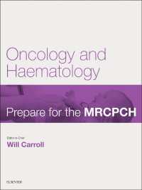 Oncology & Haematology : Prepare for the MRCPCH. Key Articles from the Paediatrics & Child Health journal