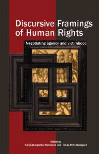 Discursive Framings of Human Rights : Negotiating Agency and Victimhood