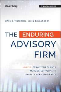 The Enduring Advisory Firm : How to Serve Your Clients More Effectively and Operate More Efficiently