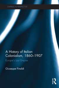 イタリア植民地主義の歴史1860-1907年<br>A History of Italian Colonialism, 1860–1907 : Europe’s Last Empire