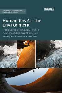 環境のための人文学<br>Humanities for the Environment : Integrating knowledge, forging new constellations of practice