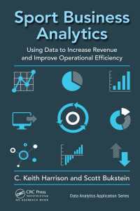 Sport Business Analytics : Using Data to Increase Revenue and Improve Operational Efficiency