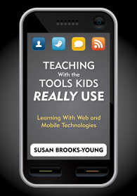 Teaching With the Tools Kids Really Use : Learning With Web and Mobile Technologies