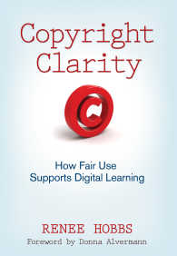 Copyright Clarity : How Fair Use Supports Digital Learning