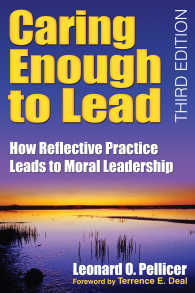 Caring Enough to Lead : How Reflective Practice Leads to Moral Leadership（Third Edition）