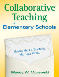 Collaborative Teaching in Elementary Schools : Making the Co-Teaching Marriage Work!