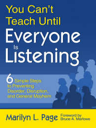 You Can’t Teach Until Everyone Is Listening : Six Simple Steps to Preventing Disorder, Disruption, and General Mayhem