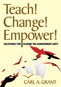 Teach! Change! Empower! : Solutions for Closing the Achievement Gaps