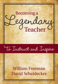 Becoming a Legendary Teacher : To Instruct and Inspire