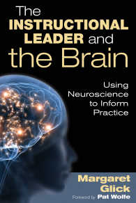 The Instructional Leader and the Brain : Using Neuroscience to Inform Practice