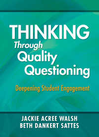 Thinking Through Quality Questioning : Deepening Student Engagement
