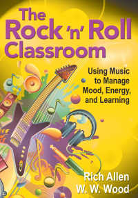 The Rock 'n' Roll Classroom : Using Music to Manage Mood, Energy, and Learning