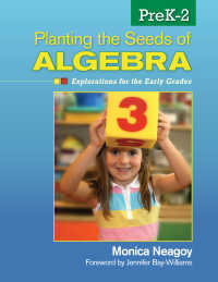 Planting the Seeds of Algebra, PreK–2 : Explorations for the Early Grades