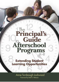 The Principal's Guide to Afterschool Programs, K-8 : Extending Student Learning Opportunities