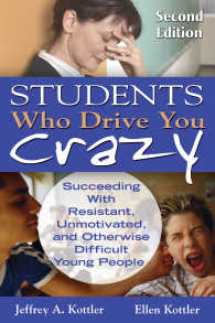 Students Who Drive You Crazy : Succeeding With Resistant, Unmotivated, and Otherwise Difficult Young People（Second Edition）