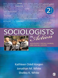 社会学、社会変動と社会正義（第２版）<br>Sociologists in Action : Sociology, Social Change, and Social Justice（Second Edition）