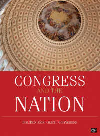 米国議会と国家：2009-12年<br>Congress and the Nation 2009-2012 : Politics and Policy in the 111th and 112th Congresses（Volume XIII）