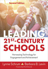 Leading 21st Century Schools : Harnessing Technology for Engagement and Achievement（Second Edition）