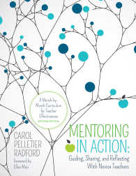 Mentoring in Action: Guiding, Sharing, and Reflecting With Novice Teachers : A Month-by-Month Curriculum for Teacher Effectiveness（Second Edition）