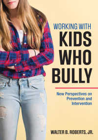「いじめっ子」と共に取り組むいじめ防止<br>Working With Kids Who Bully : New Perspectives on Prevention and Intervention