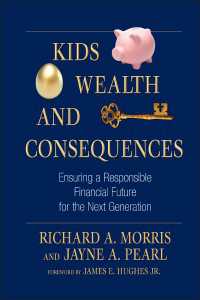Kids, Wealth, and Consequences : Ensuring a Responsible Financial Future for the Next Generation