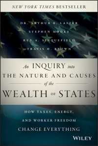 税制と州の経済力：全米５０州分析<br>An Inquiry into the Nature and Causes of the Wealth of States : How Taxes, Energy, and Worker Freedom Change Everything