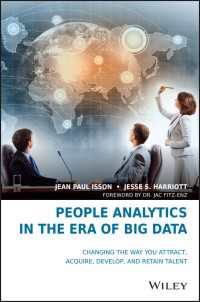 ビッグデータ時代の人材解析学<br>People Analytics in the Era of Big Data : Changing the Way You Attract, Acquire, Develop, and Retain Talent