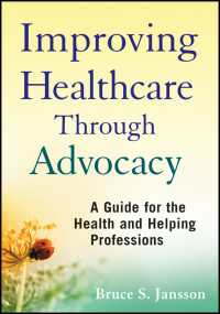 アドボカシーを通じたヘルス・ケアの改善：ガイド<br>Improving Healthcare Through Advocacy : A Guide for the Health and Helping Professions