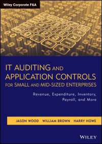 中小企業のためのＩＴ監査ガイド<br>IT Auditing and Application Controls for Small and Mid-Sized Enterprises : Revenue, Expenditure, Inventory, Payroll, and More