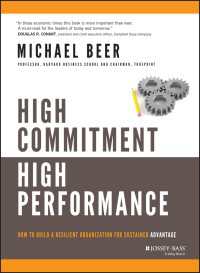 High Commitment High Performance : How to Build A Resilient Organization for Sustained Advantage
