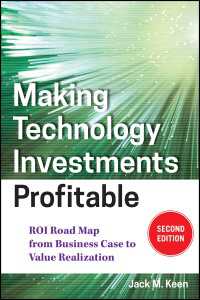 利益を生む技術投資（第２版）<br>Making Technology Investments Profitable : ROI Road Map from Business Case to Value Realization（2）