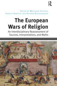 ヨーロッパの宗教戦争：資料、解釈と神話の学際的再評価<br>The European Wars of Religion : An Interdisciplinary Reassessment of Sources, Interpretations, and Myths