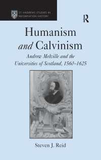 Humanism and Calvinism : Andrew Melville and the Universities of Scotland, 1560–1625